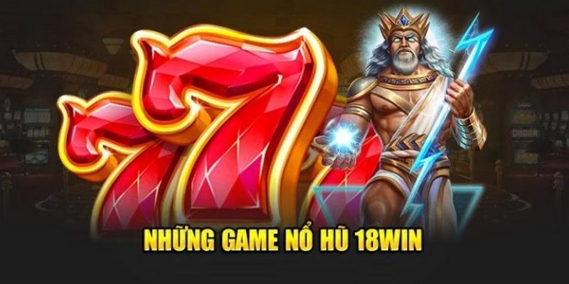 Nổ hũ online tại 18WIN